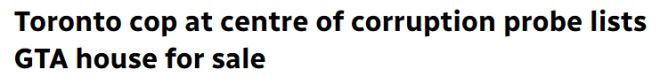 多伦多"腐败"警察被捕, 无薪停职: 妻子正在卖房, 叫价70万!